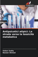 Antipsicotici atipici: La strada verso la tossicit? metabolica