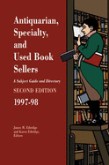 Antiquarian, Specialty, and Used Book Sellers: A Subject Guide and Directory, 1997-98 - Ethridge, James M (Editor), and Ethridge, Karen (Editor)