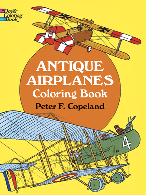 Antique Airplanes Coloring Book - Copeland, Peter F