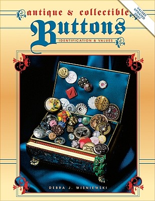 Antique and Collectible Buttons - Wisniewski, Debra J, and Wieniewski, Debra J