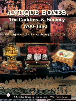 Antique Boxes: 1700-1880 - Clarke, Antigone