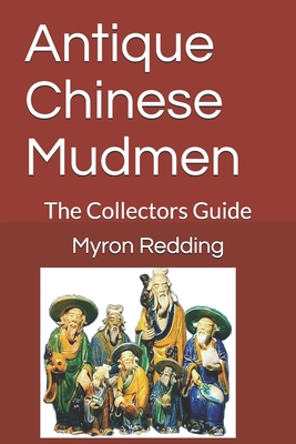 Antique Chinese Mudmen: The Collectors Guide - Redding, Myron R