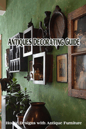 Antiques Decorating Guide: House Designs with Antique Furniture