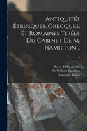 Antiquites Etrusques, Grecques, Et Romaines Tirees Du Cabinet De M. Hamilton ..; 3