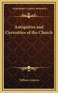 Antiquities and Curiosities of the Church