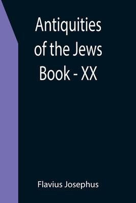 Antiquities of the Jews; Book - XX - Josephus, Flavius