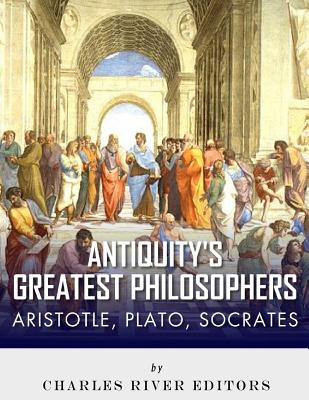 Antiquity's Greatest Philosophers: Socrates, Plato, and Aristotle - Charles River