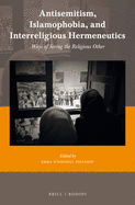 Antisemitism, Islamophobia, and Interreligious Hermeneutics: Ways of Seeing the Religious Other