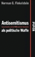 Antisemitismus Als Politische Waffe - Finkelstein, Norman G.; Hackmann, Maren