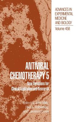 Antiviral Chemotherapy 5: New Directions for Clinical Applications and Research - Mills, John (Editor), and Volberding, Paul A (Editor), and Corey, Lawrence, MD (Editor)