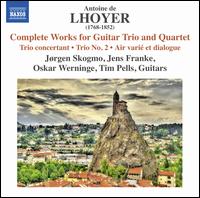 Antoine de Lhoyer: Complete Works for Guitar Trio and Quartet - Jens Franke (guitar); Jrgen Skogmo (guitar); Oskar Werninge (guitar); Tim Pells (guitar)