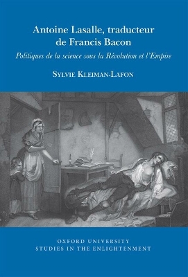 Antoine Lasalle, traducteur de Francis Bacon: Politiques de la science sous la Rvolution et l'Empire - Kleiman-Lafon, Sylvie