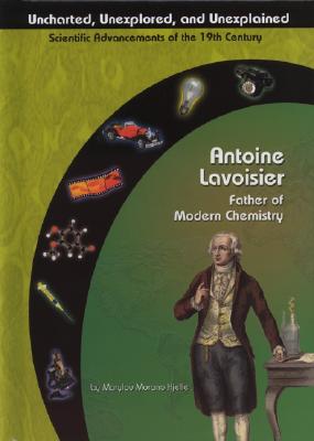 Antoine Lavoisier: Father of Chemistry - Kjelle, Marylou Morano, and Marylou Kjelle