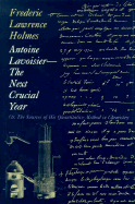 Antoine Lavoisier: The Next Crucial Year: Or, the Sources of His Quantitative Method in Chemistry - Holmes, Frederic Lawrence