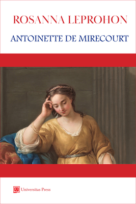 Antoinette de Mirecourt - Leprohon, Rosanna, and Hunt, Sylvia (Introduction by)