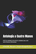 Antologa a Cuatro Manos: Potica Arabista En Voces Cubanas 2003-2013