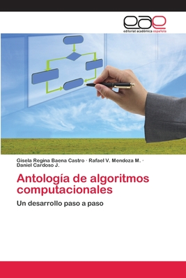 Antologia de Algoritmos Computacionales - Baena Castro, Gisela Regina, and Mendoza M, Rafael V, and Cardoso J, Daniel