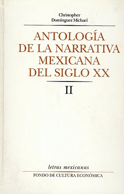 Antologia de La Narrativa Mexicana del Siglo XX, II - Michael, Christopher Dominguez