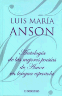Antologia de Las Mejores Poesias de Amor En Lengua Espanola