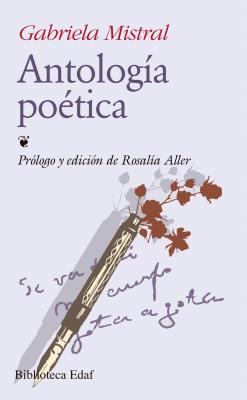 Antologia Poetica - Mistral, Gabriela, and Aller, Rosalia (Preface by)