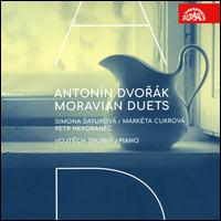 Antonn Dvork: Moravian Duets - Markta Cukrov (mezzo-soprano); Petr Nekoranec (tenor); Simona Saturova (soprano); Vojtech Spurny (piano)