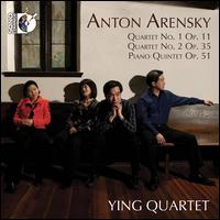 Anton Arensky: String Quartets Nos. 1 & 2; Piano Quintet - Adam Neiman (piano); Ayano Ninomiya (violin); David Ying (cello); Janet Ying (violin); Phillip Ying (viola); Ying Quartet