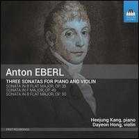 Anton Eberl: Three Sonatas for piano and violin - Dayeon Hong (violin); Heejung Kang (piano)