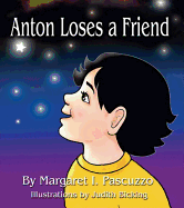 Anton Loses a Friend - Pascuzzo, Margaret I.