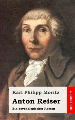 Anton Reiser: Ein Psychologischer Roman - Moritz, Karl Philipp