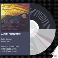 Anton Rubinstein: Cello Sonatas; Piano Trio - Gert von Blow (cello); Jose Ribera (piano); Peter Csaba (violin)