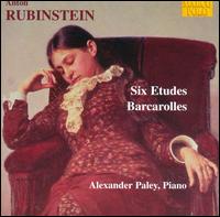 Anton Rubinstein: Six Etudes; Barcarolles - Alexander Paley (piano)