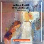 Antoni Dvork: String Quartets Vol. 3