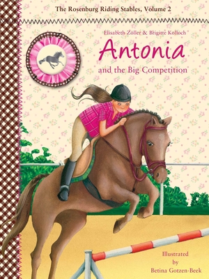 Antonia and the Big Competition - Zoller, Elisabeth, and Kolloch, Brigitte