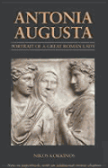 Antonia Augusta: Portrait of a Great Roman Lady - Kokkinos, Nikos