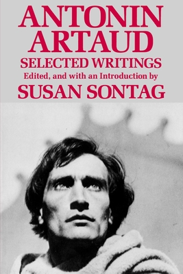 Antonin Artaud: Selected Writings - Artaud, Antonin, and Sontag, Susan (Introduction by)