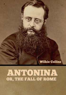 Antonina, or The Fall of Rome - Collins, Wilkie