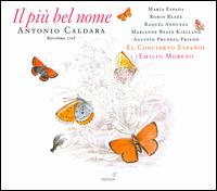 Antonio Caldara: Il pi bel nome - Agustn Prunell-Friend (tenor); Mara Espada (soprano); Marianne Beate Kielland (mezzo-soprano); Raquel Andueza (soprano);...