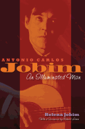 Antonio Carlos Jobim: An Illuminated Man