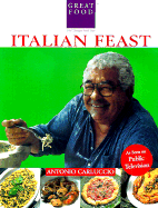 Antonio Carluccio's Italian Feast - Carluccio, Antonio (Introduction by), and Kirk, Graham (Photographer)