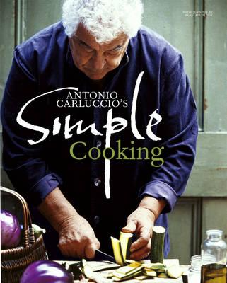 Antonio Carluccio's Simple Cooking - Carluccio, Antonio