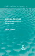 Antonio Gramsci (Routledge Revivals): Conservative Schooling for Radical Politics