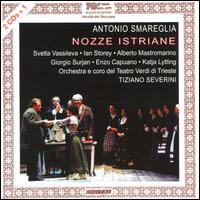 Antonio Smareglia: Nozze Istriane - Alberto Mastromarino (vocals); Enzo Capuano (vocals); Giorgio Surjan (vocals); Ian Storey (vocals); Katia Lytting (vocals);...
