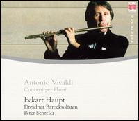 Antonio Vivaldi: Concerti per Flauti - Dresden Baroque Soloists; Eckart Haupt (recorder); Eckart Haupt (flute); Eckart Haupt (sopranino recorder);...