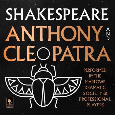 Antony and Cleopatra: Argo Classics Lib/E - Shakespeare, William, and Johnson, Richard (Read by), and Wymark, Patrick (Read by)