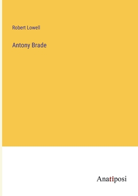 Antony Brade - Lowell, Robert