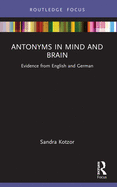 Antonyms in Mind and Brain: Evidence from English and German