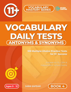 Antonyms & Synonyms Daily Practice Tests: 100 Daily Practice Tests for 11+ and SATs Preparation
