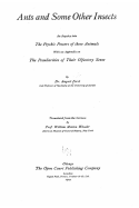 Ants and Some Other Insects, an Inquiry Into the Psychic Powers of These Animals, with an Appendix on the Peculiarities of Their Olfactory Sense