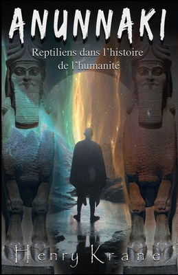 Anunnaki: Reptiliens dans l'histoire de l'humanit? - Krane, Henry