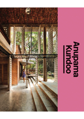 Anupama Kundoo: The Architect's Studio - Kallehauge, Mette Marie (Editor), and Kjeldsen, Kjeld (Editor), and Jrgensen, Lrke Rydal (Editor)